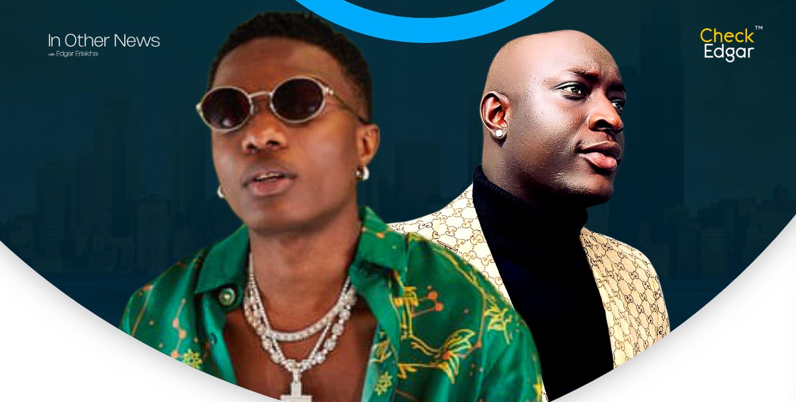 Wizkid wearing sunglasses and a green shirt, Carter Efe in a black turtleneck and patterned jacket.