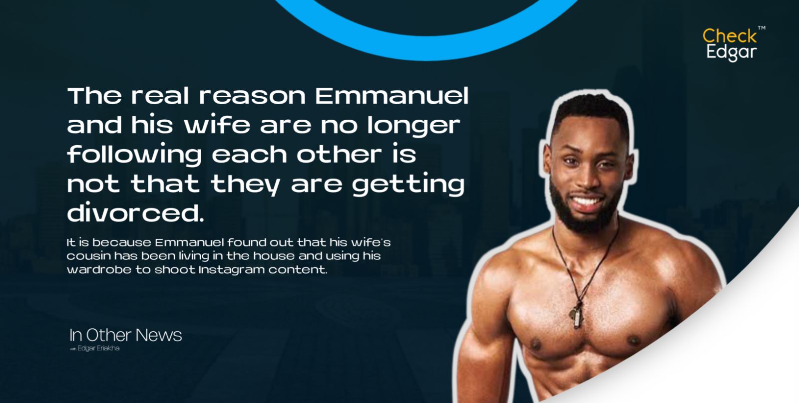Emmanuel poses confidently, showcasing his physique.