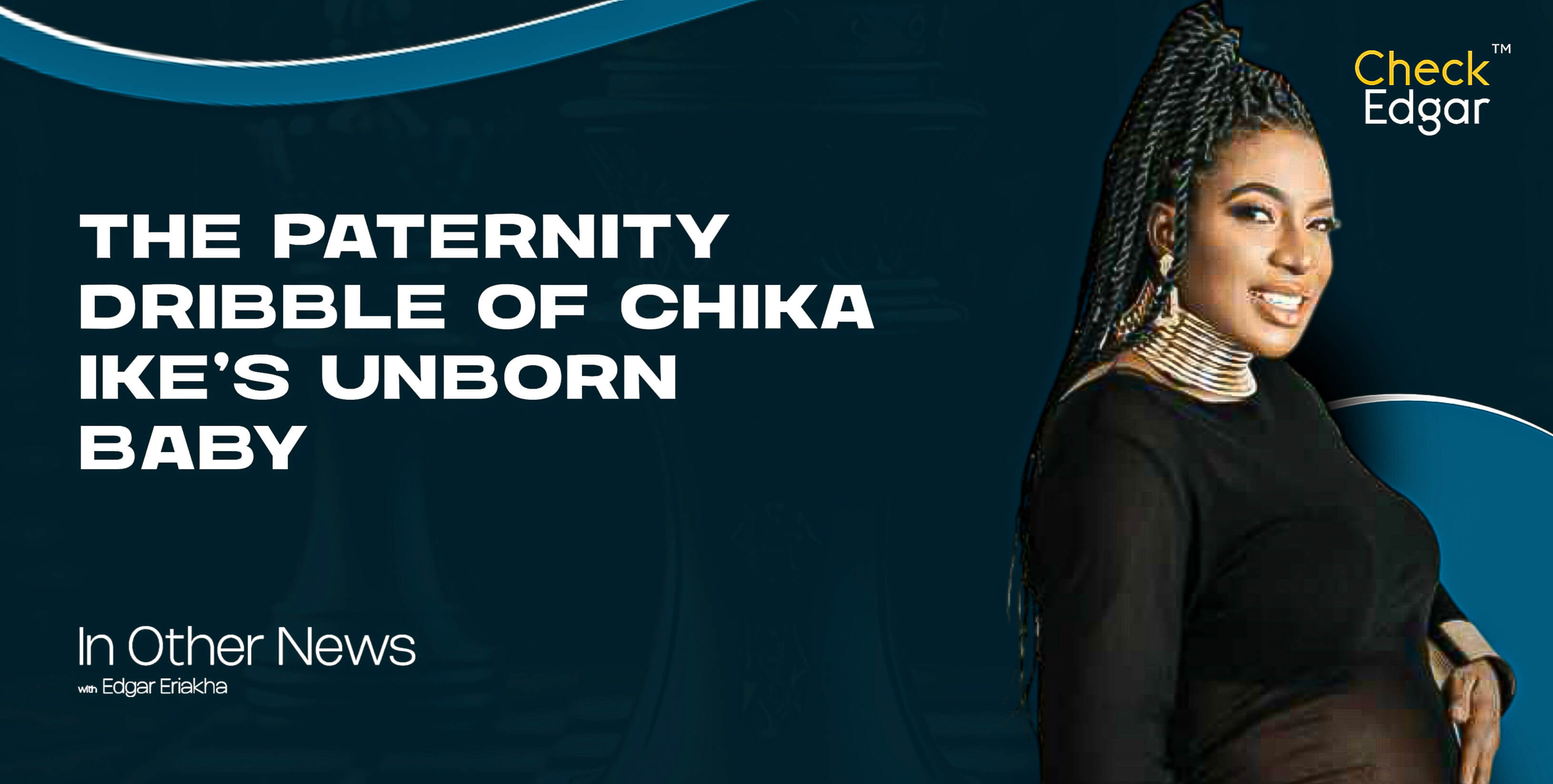 Cover image for “THE PATERNITY DRIBBLE OF CHIKA IKE’S UNBORN BABY”