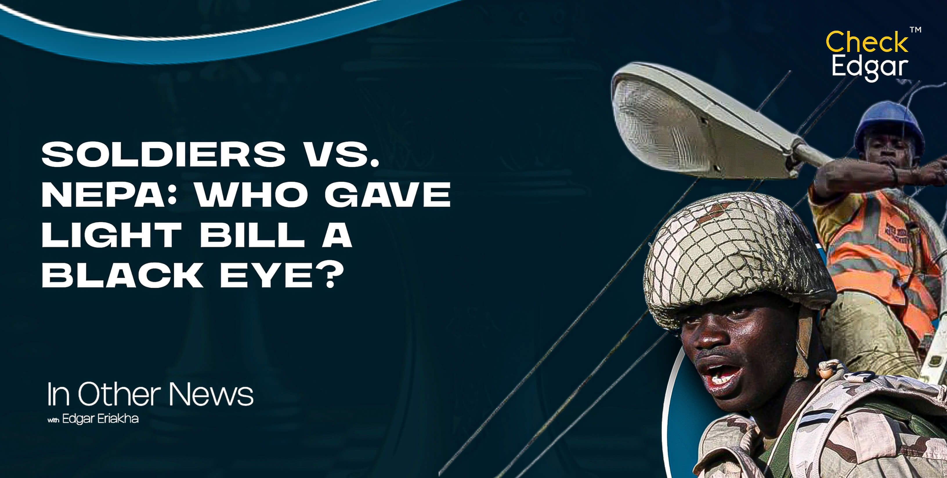 Cover image for “Soldiers vs NEPA: Who Gave Light Bill a Black Eye?”