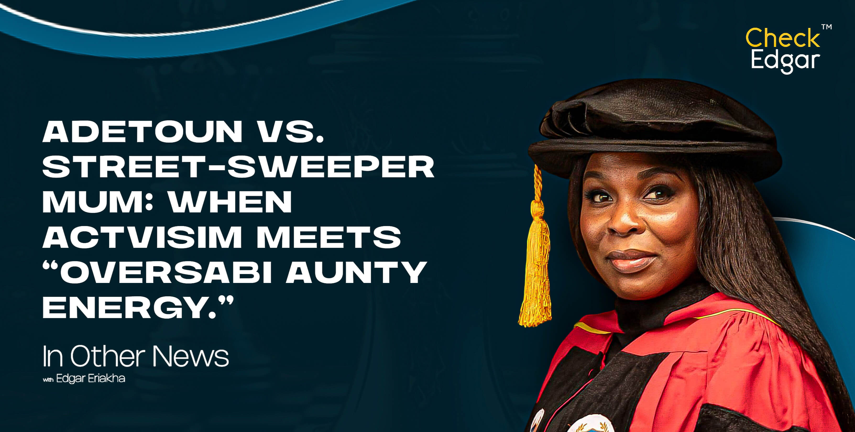 Cover image for “ADETOUN VS. STREET-SWEEPER MUM: WHEN ACTVISIM MEETS “OVERSABI AUNTY ENERGY.””