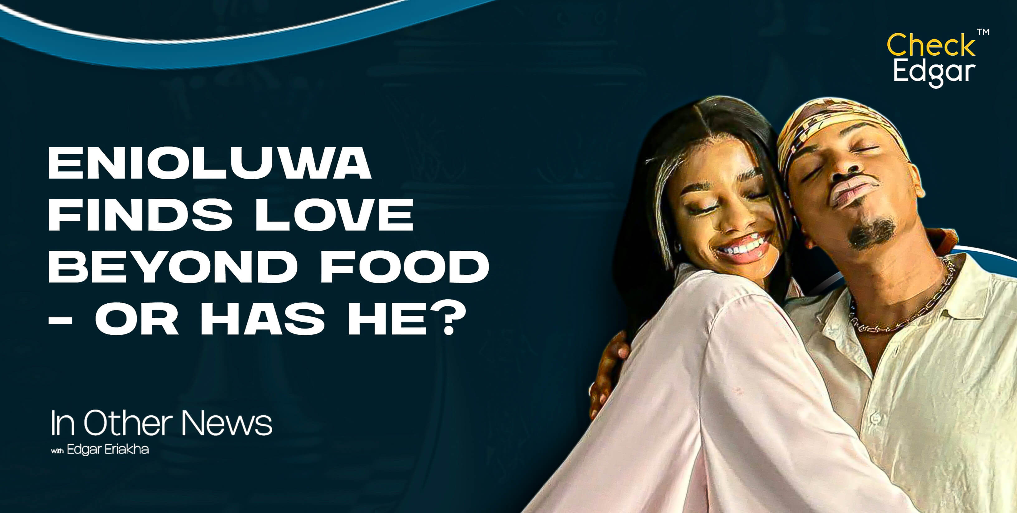 Cover image for “ENIOLUWA FINDS LOVE BEYOND FOOD - OR HAS HE?”
